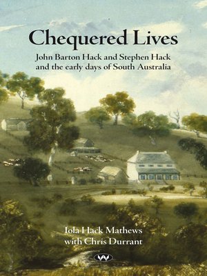 cover image of Chequered Lives: John Barton Hack and Stephen Hack and the early days of South Australia